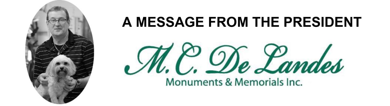 A message from the president - M.C. De Landes Monuments & Memorials Inc.
